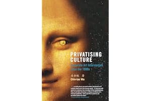 Privatising Culture: Corporate Art Intervention Since the 1980s