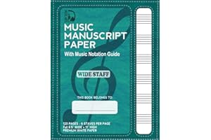 Music Manuscript Paper,wide staff with Music Notation Guide: 120 Pages, 6 Staves per Page