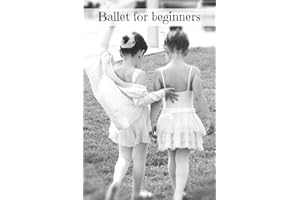 Ballet for Beginners: Ballet Dancing Notebook for Girls