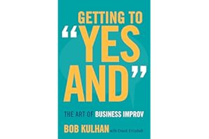 Getting to "Yes And": The Art of Business Improv