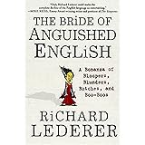 The Bride of Anguished English: A Bonanza of Bloopers, Blunders, Botches, and Boo-Boos