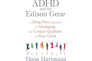 ADHD and the Edison Gene: A Drug-Free Approach to Managing the Unique Qualities of Your Child