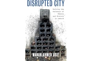 Disrupted City: Walking the Pathways of Memory and History in Lahore