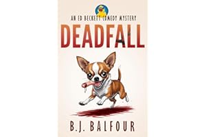 Deadfall: A Dark Comedy Mystery Novel (humorous mystery, dark humor, mystery comedy, dark comedy, amateur sleuth) (Ed Beckett