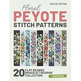 Floral Peyote Stitch Patterns: 20 Flat Beaded Bracelet Designs Collection | Even-count Projects (Peyote Beading Patterns)