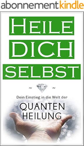 Download Heile dich selbst: Dein Einstieg in die Welt der Quantenheilung (German Edition) PDF