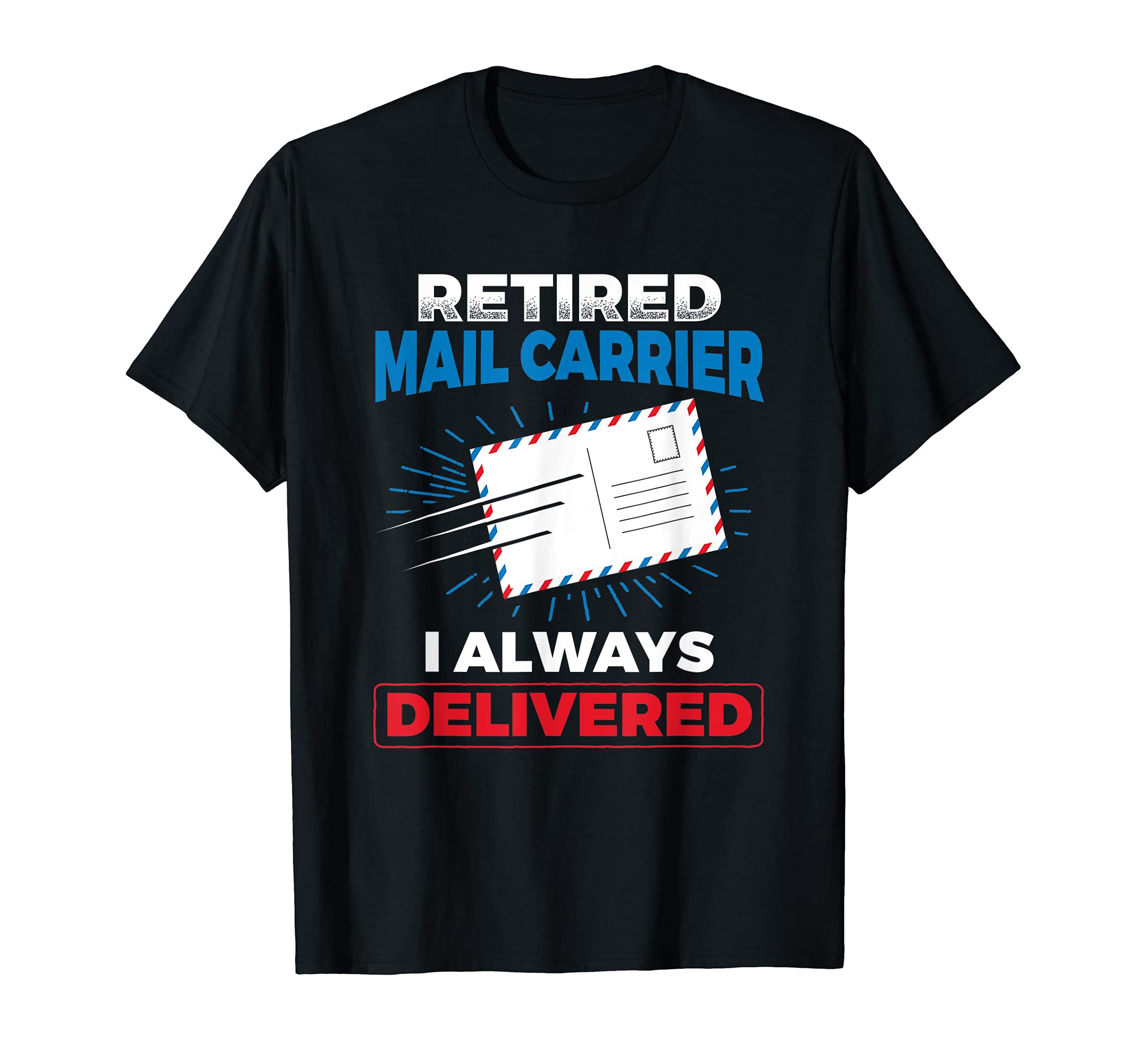 Retired Mail Carrier Always Delivered Mailman Postman T-Shirt
