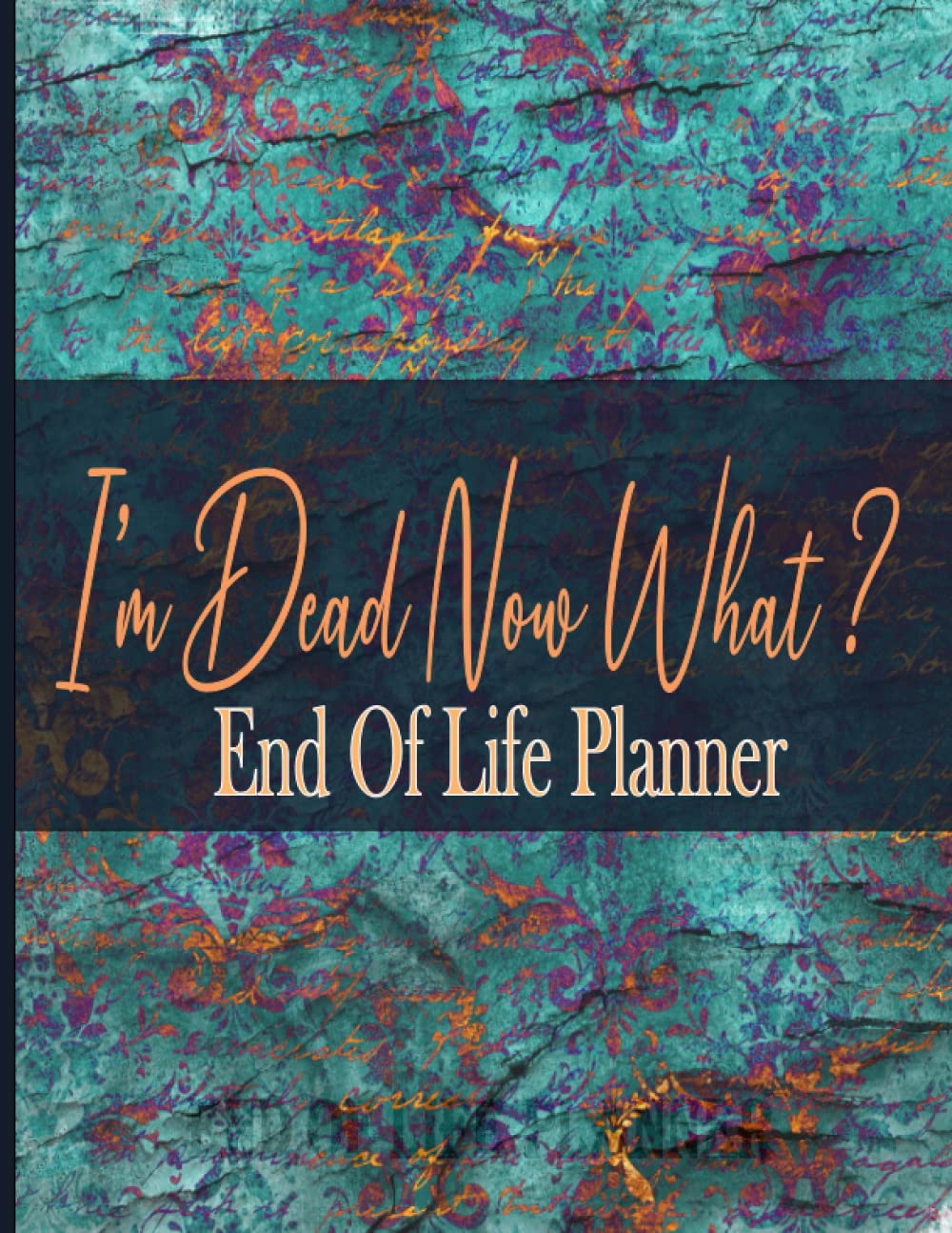 End Of Life Planner: Everything You Need To Know About Me When I'm Gone,Business Affairs & Final Wishes "8.5 x 11" , 120 Page With Vintage Blue Pattern