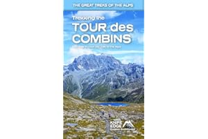 Trekking the Tour des Combins: Two-Way Trekking Guide with 1:40k Mapping and 10 Different Itineraries (The Great Treks of the