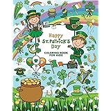 St. Patrick's Day Coloring Book for Kids: 50 Super Cute Big and Easy Designs with Leprechauns, Shamrocks, Rainbows, Lucky Clo