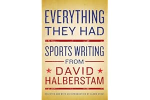 Everything They Had: Sports Writing from David Halberstam