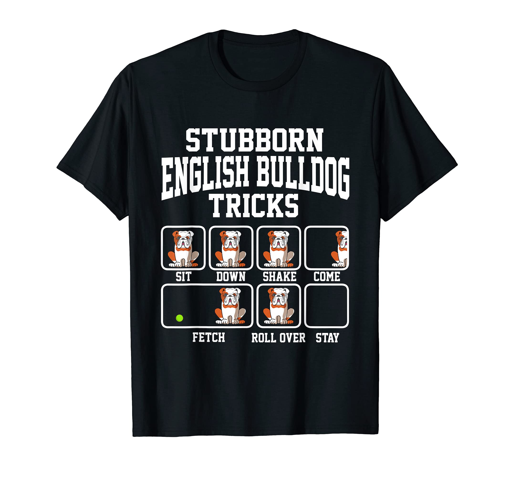 Stubborn English Bulldog Tricks Funny Dog Dad T-Shirt