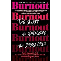 Burnout: The Secret to Unlocking the Stress Cycle