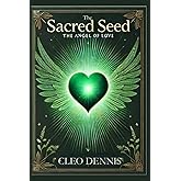 The Angel of Love: The Sacred Seed