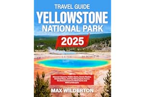 Yellowstone National Park Travel Guide: Discover Geysers, Hidden Gems, Scenic Routes, Detailed Maps, and Top Hiking Spots Across the Best of America’s Most Iconic and Wild Landscapes
