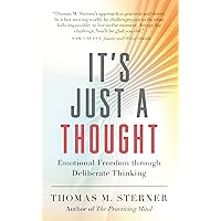 It’s Just a Thought: Emotional Freedom through Deliberate Thinking