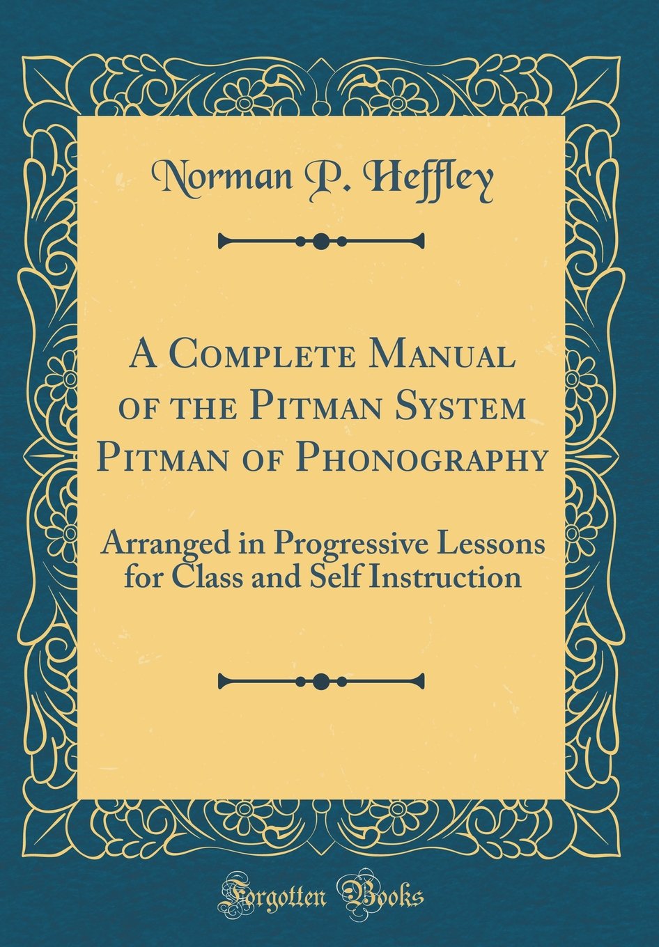 Buy A Complete Manual of the Pitman System Pitman of Phonography: Arranged  in Progressive Lessons for Class and Self Instruction (Classic Reprint)  Book ...