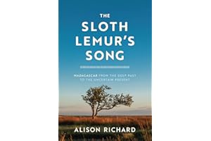 The Sloth Lemur's Song: Madagascar from the Deep Past to the Uncertain Present