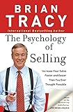 The Psychology of Selling: Increase Your Sales Faster and Easier Than You Ever Thought Possible