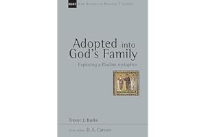 Adopted into God's Family: Exploring a Pauline Metaphor (New Studies in Biblical Theology Book 22)