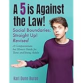 A 5 Is Against the Law: Social Boundaries - a Compassionate but Honest Guide for Teens and Young Adults (The Incredible 5-Poi