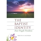 The Baptist Identity: Four Fragile Freedoms