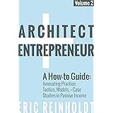Architect and Entrepreneur: A How-to Guide for Innovating Practice: Tactics, Strategies, and Case Studies in Passive Income