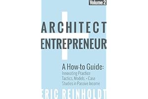 Architect and Entrepreneur: A How-to Guide for Innovating Practice: Tactics, Strategies, and Case Studies in Passive Income