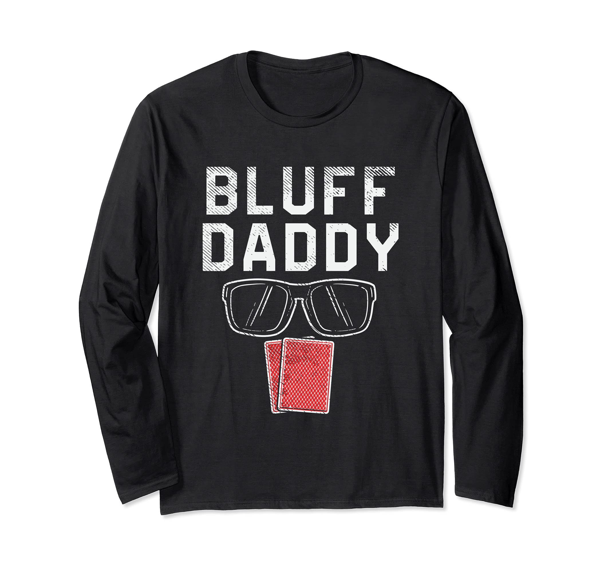 Bluff Daddy Design for poker and casino fans Long Sleeve T-Shirt