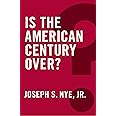 Is the American Century Over? (Global Futures)