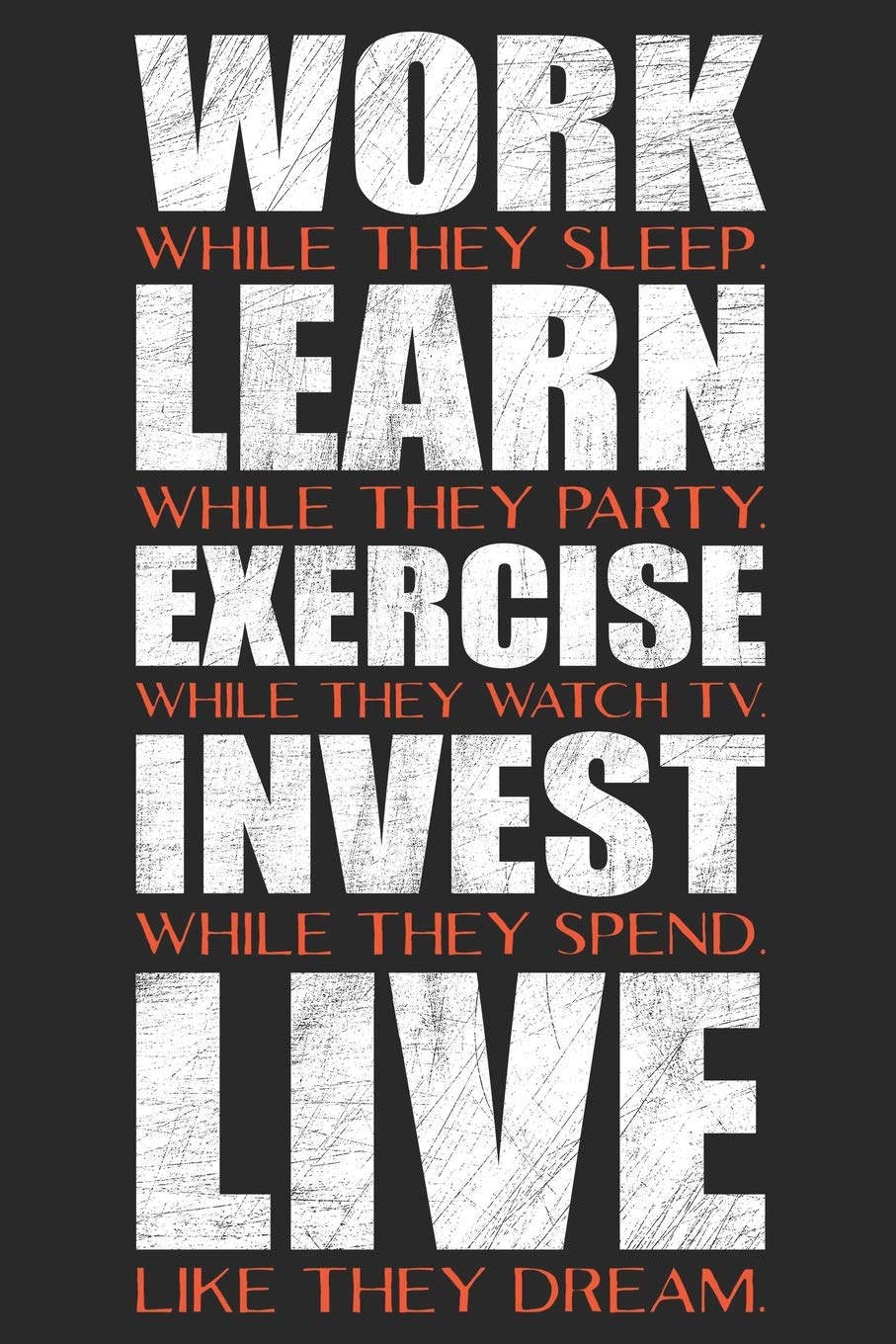 Work While They Sleep Quote Work While They Sleep - Live Like They Dream: Entrepreneur & Self-Employed  Notebook Journal Diary Planner Gift For Hustlers Investors Trader Business  ... Perfect Gift Idea For Birthday & Christmas : Awesome