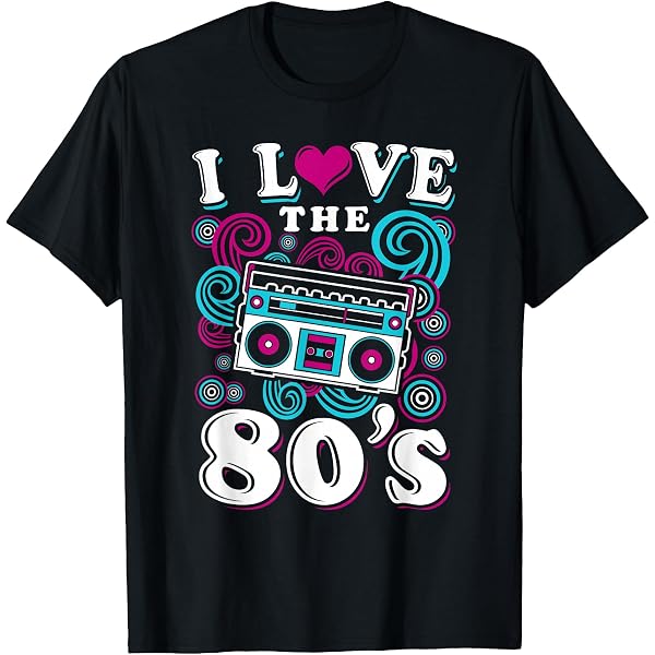 Amazon.com: I Love The 80s Shirt - I Love The 80's Shirt T-Shirt
