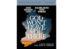 God Won't Leave You There Bible Study Guide plus Streaming Video: A Bible Study on the Life of Joseph