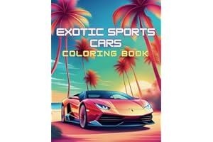 Exotic Cars Coloring Book: Collection of 60 Luxury Cars Coloring Pages for Relaxation and Stress Relief, Ideal for Sports Car