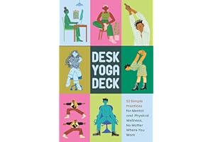Desk Yoga Deck: 52 Simple Practices for Mental and Physical Wellness, No Matter Where You Work