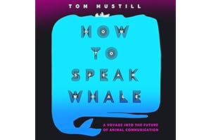 How to Speak Whale: A Voyage into the Future of Animal Communication