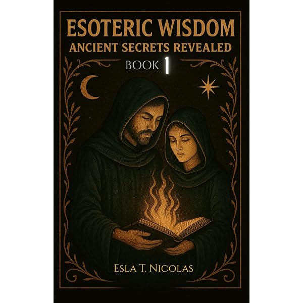 Esoteric Wisdom BOOK 3: Ancient Secrets Revealed (ESOTERIC WISDOM