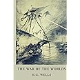 The War Of The Worlds: The Original 1898 Classic (Illustrated)