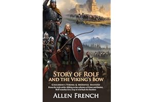 The Story of Rolf and the Viking's Bow: Epic Historical Adventure of Courage and Honor: Outlaw, Archery, and Justice - Illust