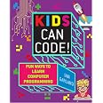 Amazon.com: Kids Can Code!: Fun Ways to Learn Computer Programming ...