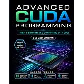 Advanced CUDA Programming: High Performance Computing with GPUs (GPU Expert Engineering: Mastering Design, Programming, and Optimization)