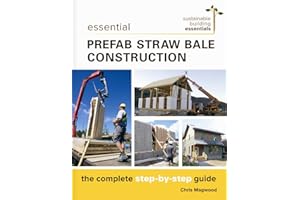 Essential Prefab Straw Bale Construction: The Complete Step-by-Step Guide (Sustainable Building Essentials Series, 2)