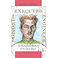 The Ghost of the Executed Engineer: Technology and the Fall of the Soviet Union (Russian Research Center Studies)