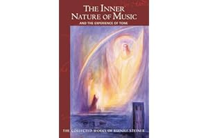 The Inner Nature of Music: And the Experience of Tone (CW 283) (The Collected Works of Rudolf Steiner) (Volume 283)