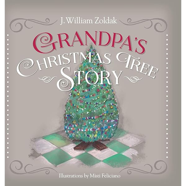 Grandpa S Christmas Tree Story Zoldak J William Feliciano Misti Amazon Com Books