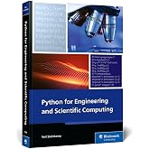 Python for Engineering and Scientific Computing: Practical Applications with NumPy, SciPy, Matplotlib, and More (Rheinwerk Computing)