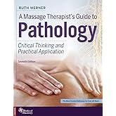 A Massage Therapist's Guide to Pathology: Critical Thinking and Practical Application