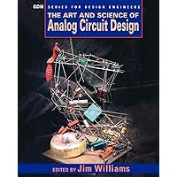 The Art and Science of Analog Circuit Design