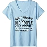 Womens Don't Piss Off Old People The Older We Get Funny Old Person V-Neck T-Shirt