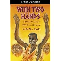 With Two Hands: True Stories of God at work in Ethiopia (Hidden
